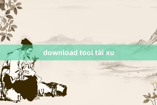 download tool tài xu