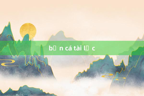 bắn cá tài lộc