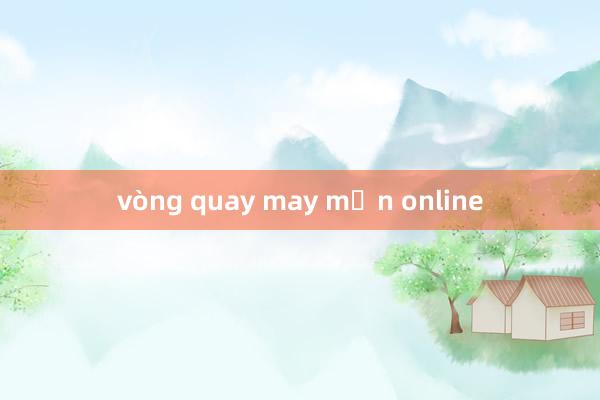 vòng quay may mắn online