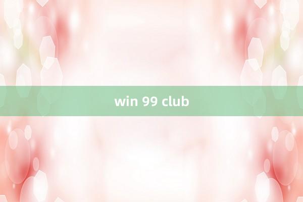 win 99 club