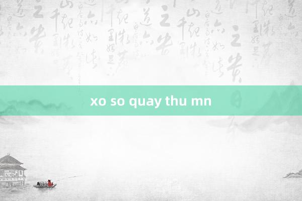 xo so quay thu mn